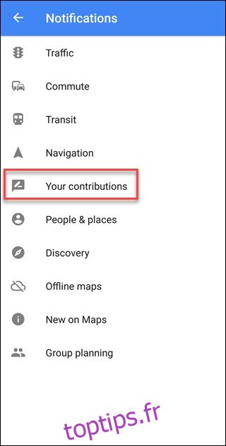 Menu de notification de Google Maps avec l'accroche Vos contributions