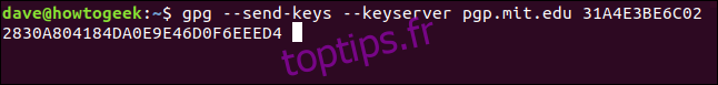 gpg --send-keys --keyserver pgp.mit.edu 31A4E3BE6C022830A804DA0EE9E4D6D0F64EEED4 dans une fenêtre de terminal