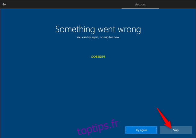 Ignorer la création de compte Microsoft lors de l'installation de Windows 10.