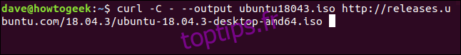 curl -C - --output ubuntu18043.iso http://releases.ubuntu.com/18.04.3/ubuntu-18.04.3-desktop-amd64.iso dans une fenêtre de terminal