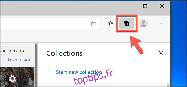 Cliquez sur l'icône Collections en haut à droite de la fenêtre Edge pour afficher le menu des fonctionnalités