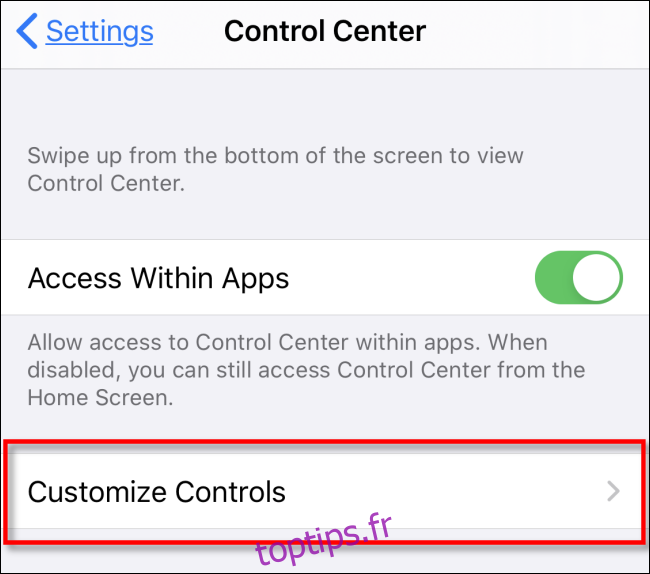 Sélectionnez Personnaliser les contrôles dans Control Center iOS