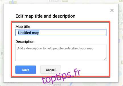 Ajoutez un nom et une description pour votre carte Google Maps personnalisée, puis appuyez sur Enregistrer