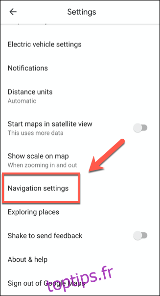 Dans le menu des paramètres de Google Maps, appuyez sur Paramètres de navigation