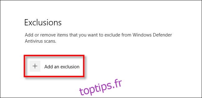 Cliquez sur Ajouter une exclusion dans les paramètres de sécurité Windows pour Windows 10