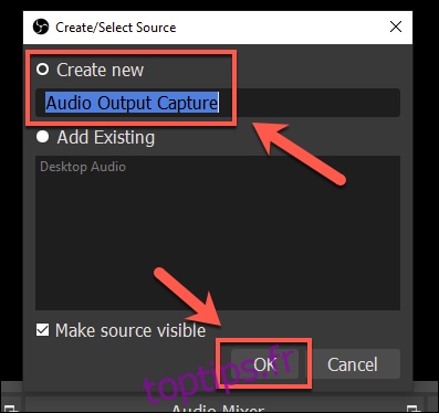 Dans la fenêtre Créer / Sélectionner une source, indiquez un nom pour votre source de sortie, puis appuyez sur OK