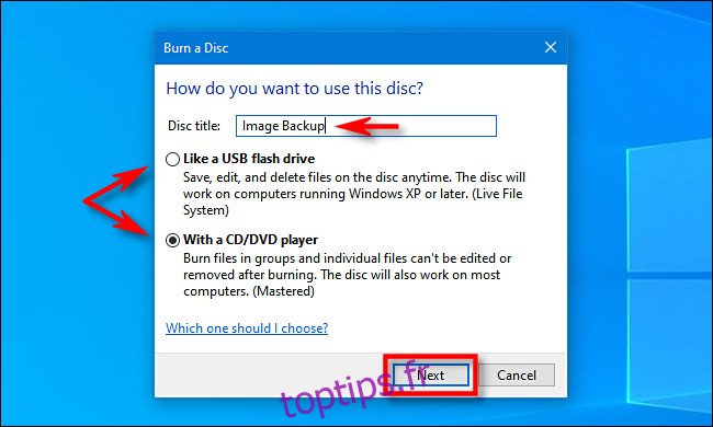 Sous Windows 10, choisissez une méthode d'écriture sur disque, puis entrez un titre et cliquez sur 
