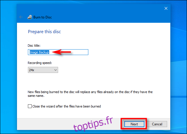 Dans l'assistant de gravure de disque de Windows 10, entrez un titre de disque et cliquez sur 