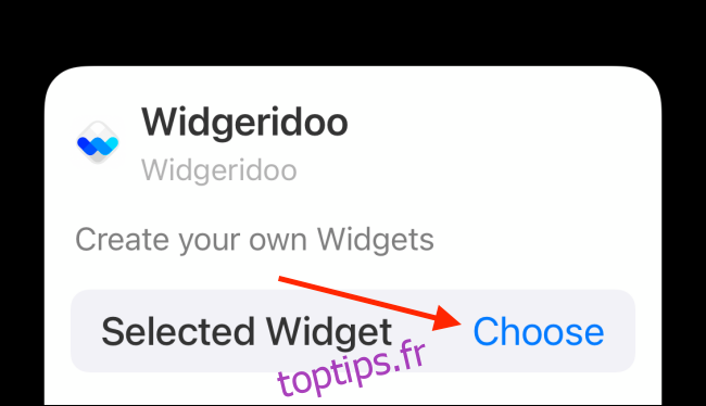 Appuyez sur le bouton Choisir parmi les options du widget