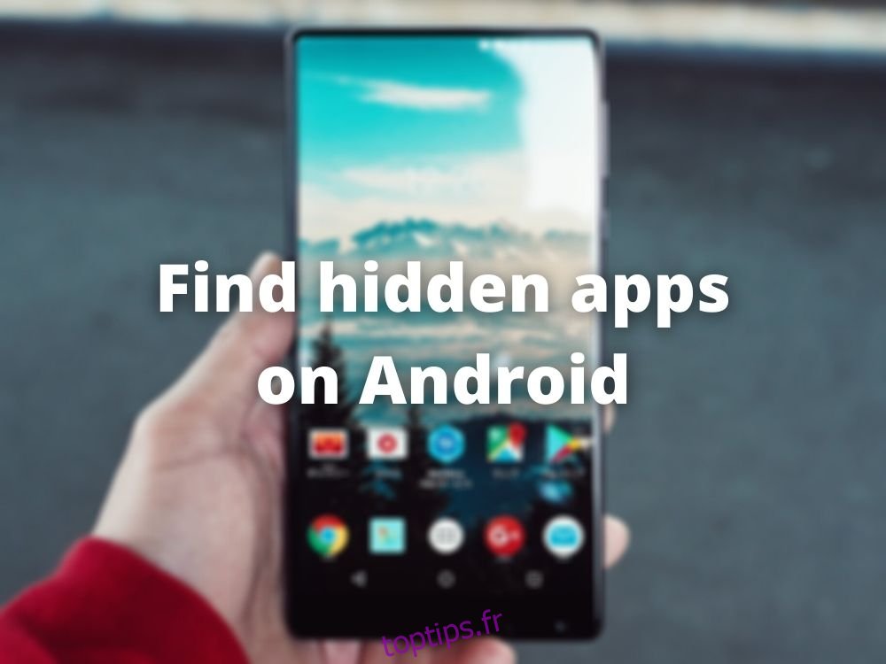 Comment trouver des applications cachées sur Android