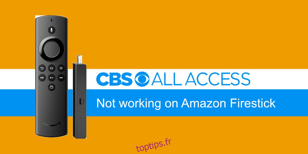 CBS All Access ne fonctionne pas sur Amazon Firestick