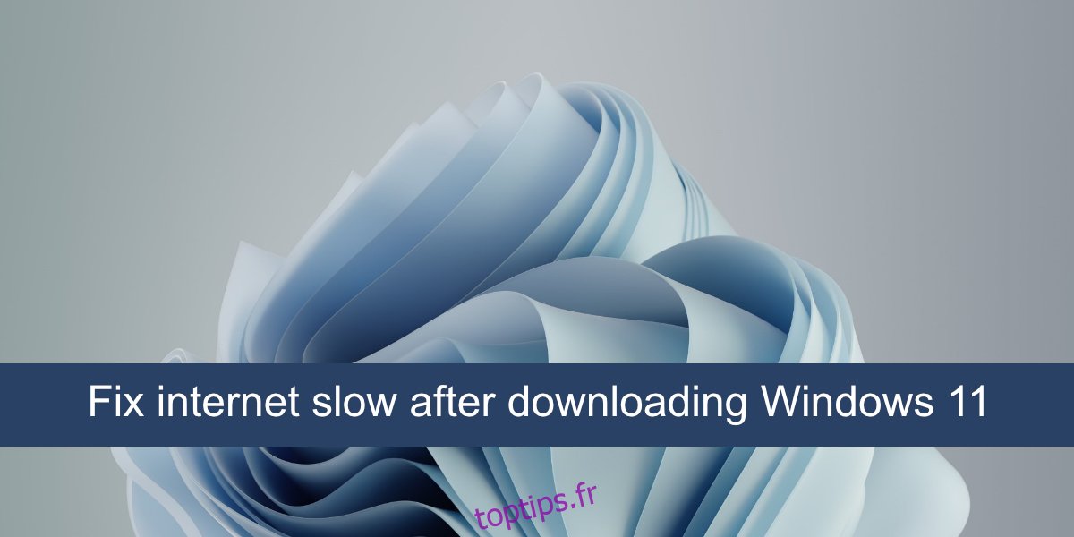 réparer Internet lent après le téléchargement de Windows 11