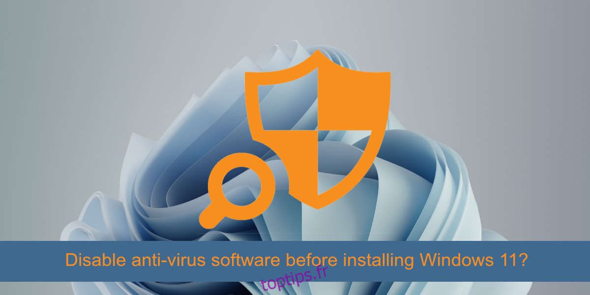 désactiver le logiciel antivirus avant d'installer Windows 11