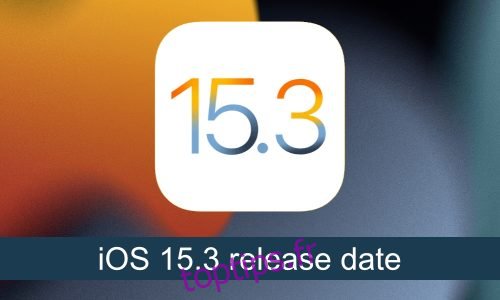Quand iOS 15.3 sortira-t-il ?