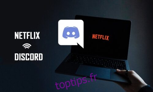 Comment partager l’écran de Netflix sur Discord