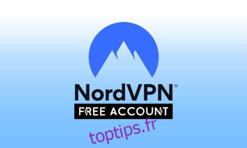 Comment obtenir un compte NordVPN gratuit