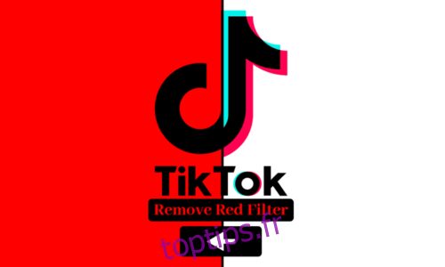 Comment supprimer le filtre rouge sur TikTok