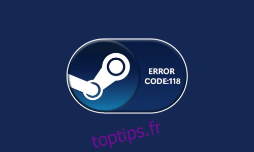 Correction du code d’erreur 118 Steam dans Windows 10