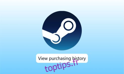 Comment afficher l’historique des achats Steam