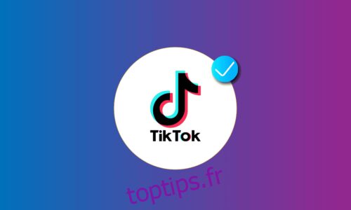 Comment être vérifié sur TikTok sans abonnés