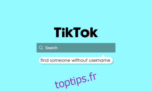 Comment trouver quelqu’un sur TikTok sans nom d’utilisateur