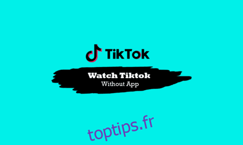 Comment regarder TikTok sans application